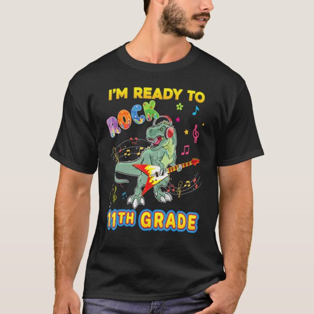 I'm Ready To Rock 11th Grade Eleventh Back School  T-Shirt (Front)