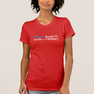 I'm Ready to Settle for Hilary T-Shirt