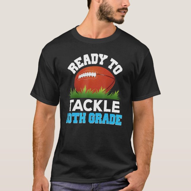 I'm Ready To Tackle 10th Grade Football Back To Sc T-Shirt (Front)