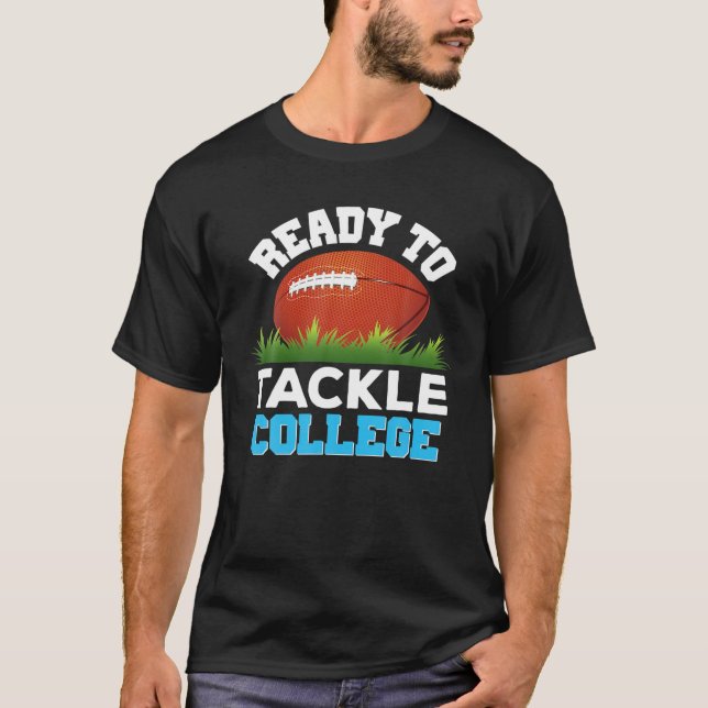 I'm Ready To Tackle College Football Back To Schoo T-Shirt (Front)