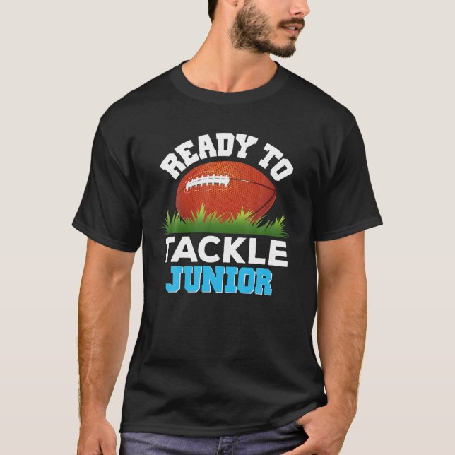 I'm Ready To Tackle Junior Football Back To School T-Shirt (Front)
