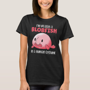 I'm Really A Blobfish In A Human Costume Sea Fish T-Shirt