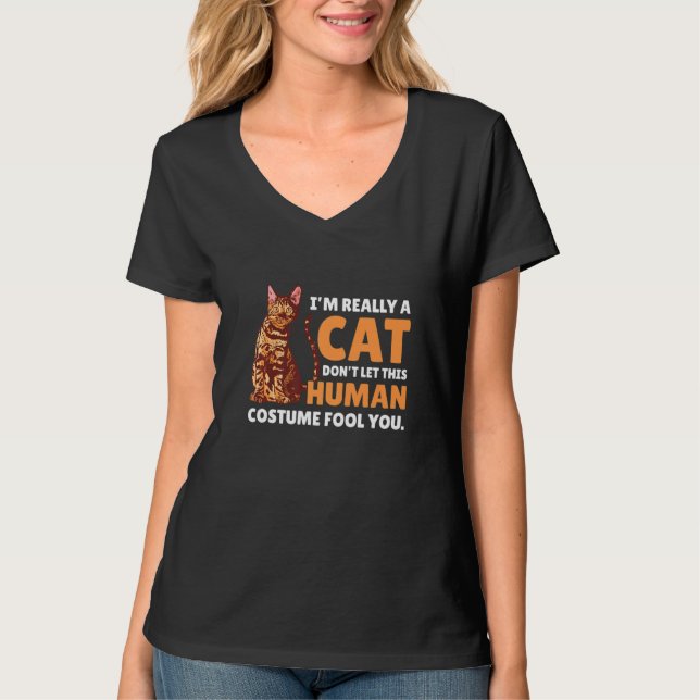 I'm Really a Cat Don't let this Human Costume Fool T-Shirt (Front)