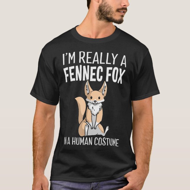 Im Really A Fennec Fox In A Human Costume Cute T-Shirt (Front)