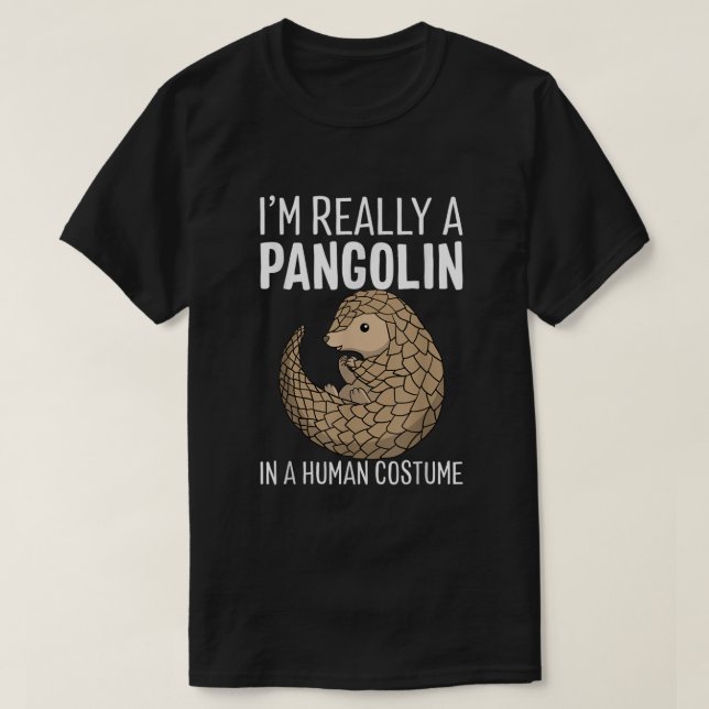 Im Really A Pangolin In A Human Costume Halloween  T-Shirt (Design Front)