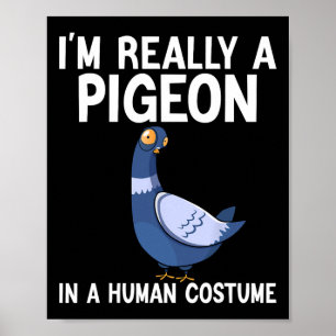 I'm Really A Pigeon In A Human Costume Halloween F Poster