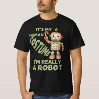 I'm Really A Robot, Festive Robots Christmas T-Shirt