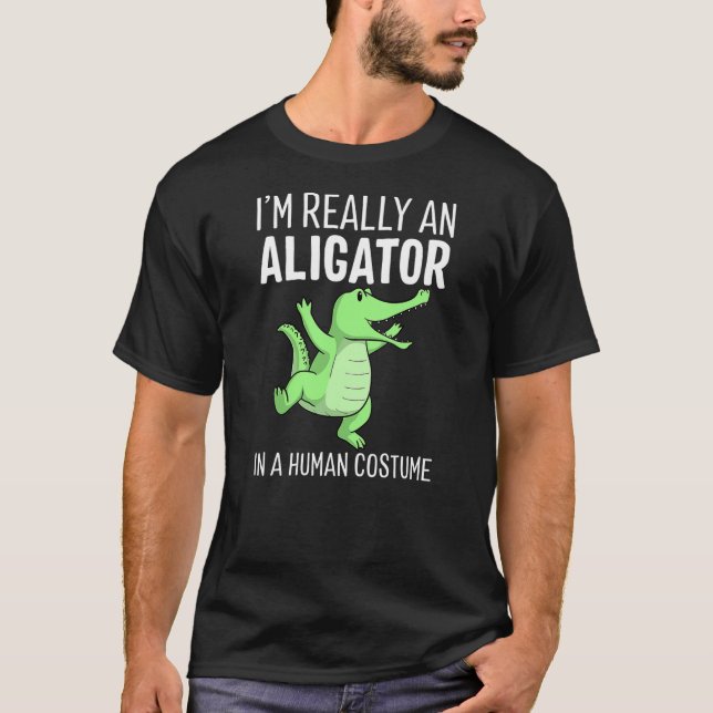 I'm Really An Alligator In A Human Costume Hallowe T-Shirt (Front)