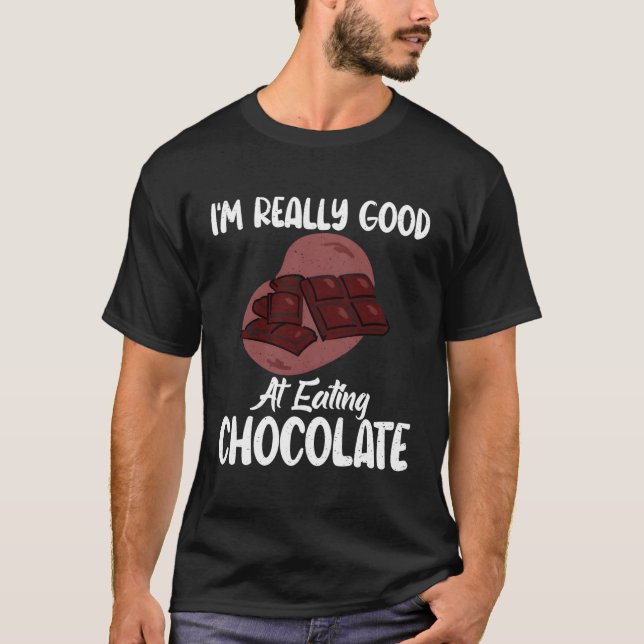 Im Really At Eating Chocolate T-Shirt (Front)