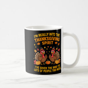 I'm Really Into The Thanksgiving Srt I've Given Th Coffee Mug