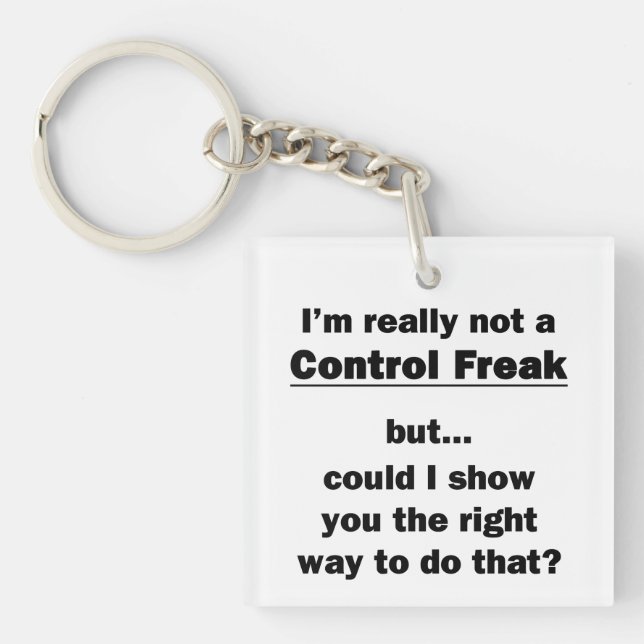 I'm Really Not a Control Freak Key Ring (Front)