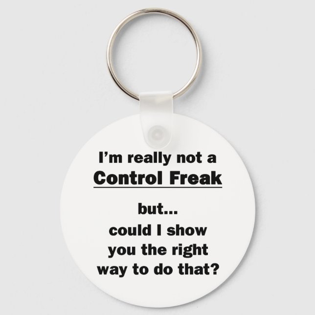 I'm Really Not a Control Freak Key Ring (Front)