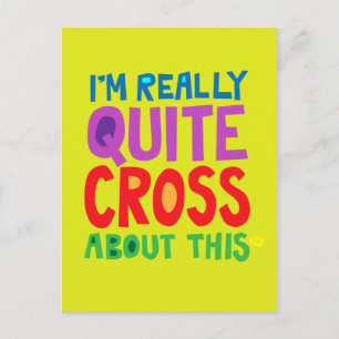 I'm Really Quite Cross About This Postcard
