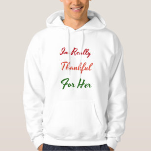Im really thankful for her - mens hooded shirt