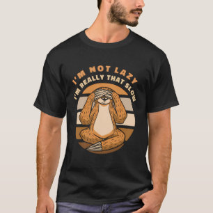 I'M Really That Slow Pilosa Folivora Brown-Throate T-Shirt