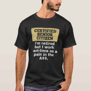 Im Retired But I Work Part-Time Old People Seniors T-Shirt