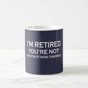 I'm Retired Coffee Mug
