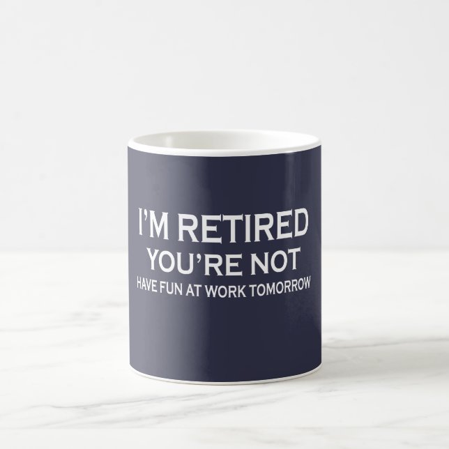 I'm Retired Coffee Mug (Center)