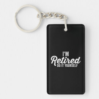 I'm Retired DO IT YOURSELF humour Apparel Key Ring
