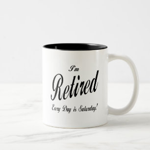 I'm Retired Every Day is Saturday blk Two-Tone Coffee Mug