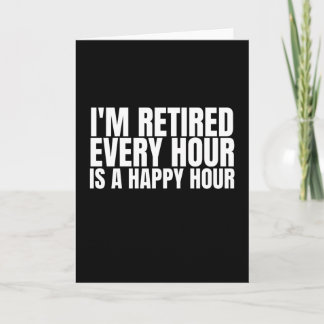 I'm Retired Every Hour, Funny Retired Card