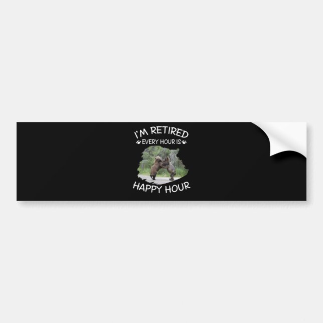 I'm retired every hour is happy hour bumper sticker (Front)