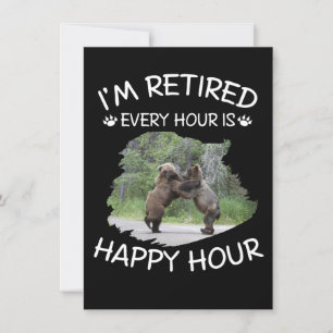 I'm retired every hour is happy hour invitation