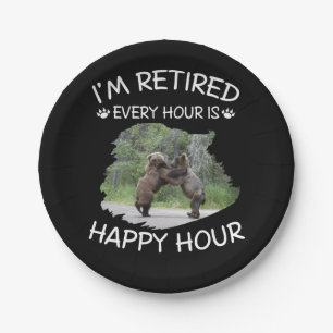 I'm retired every hour is happy hour paper plate