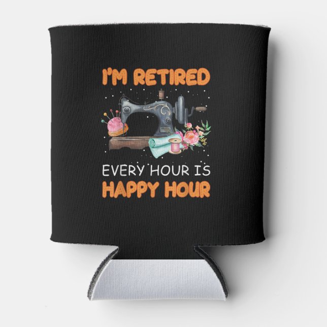 Im Retired Every Hour Is Happy Hour | Quilting Can Cooler (Front)