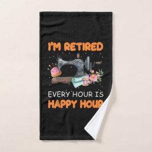 Im Retired Every Hour Is Happy Hour Quilting Hand Towel