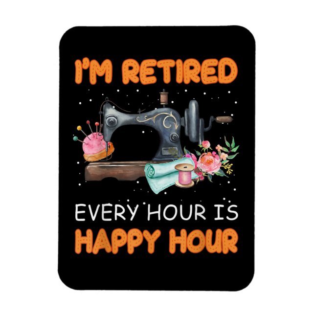 Im Retired Every Hour Is Happy Hour | Quilting Magnet (Vertical)