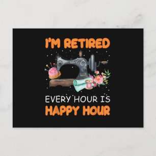 Im Retired Every Hour Is Happy Hour Quilting Postcard