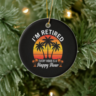 I'm Retired Every Hour Is Happy Hour Vintage Ceramic Tree Decoration