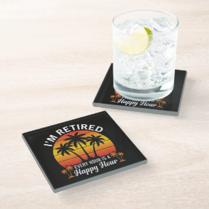 I'm Retired Every Hour Is Happy Hour Vintage Glass Coaster
