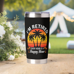 I'm Retired Every Hour Is Happy Hour Vintage Insulated Tumbler