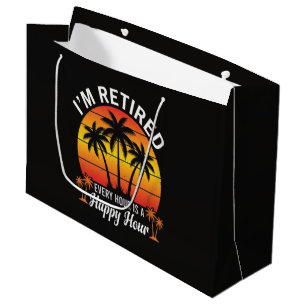 I'm Retired Every Hour Is Happy Hour Vintage Large Gift Bag