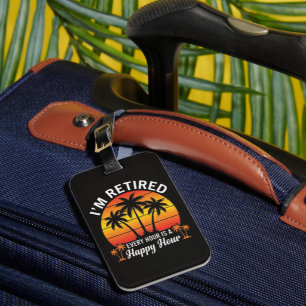 I'm Retired Every Hour Is Happy Hour Vintage Luggage Tag