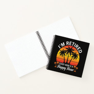 I'm Retired Every Hour Is Happy Hour Vintage Notebook