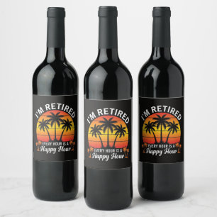 I'm Retired Every Hour Is Happy Hour Vintage Wine Label