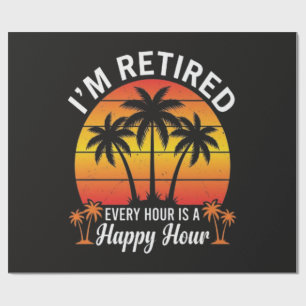 I'm Retired Every Hour Is Happy Hour Vintage Wrapping Paper