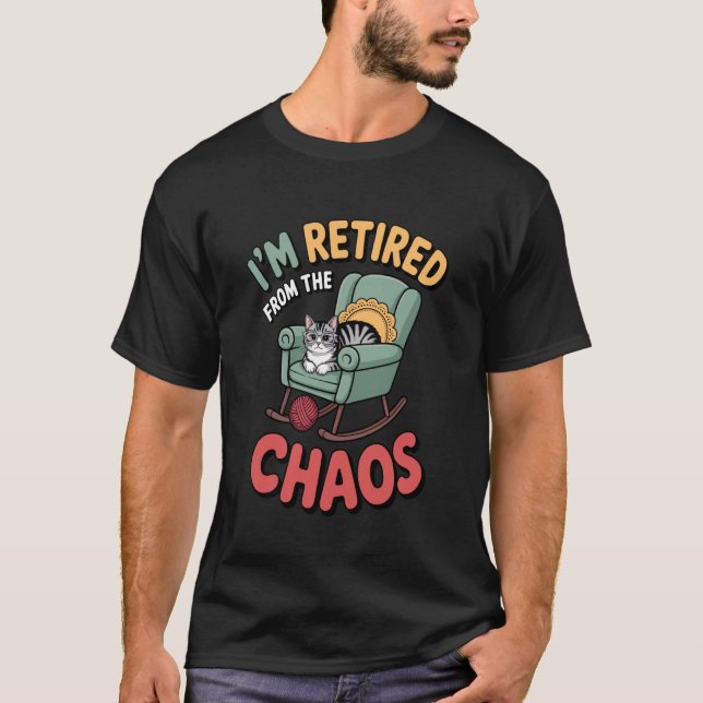 I'm Retired from The Chaos Funny Cat Lover Introve T-Shirt (Front)