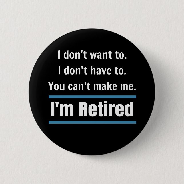 I'm Retired Funny 6 Cm Round Badge (Front)