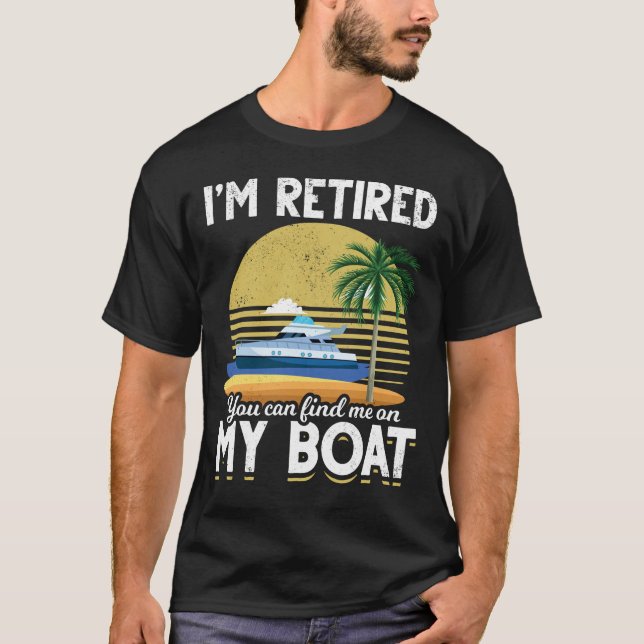 Im Retired Funny Boat Retirement T-Shirt (Front)