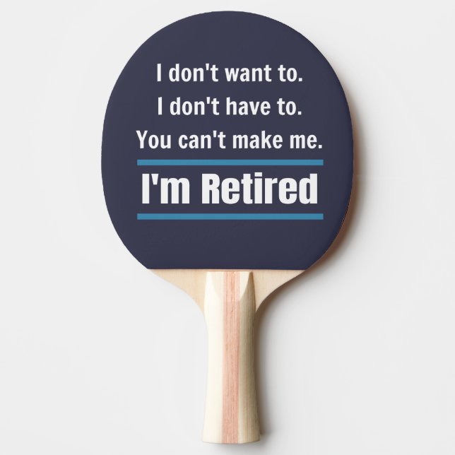 I'm Retired Funny Gift Humour Ping Pong Paddle (Front)