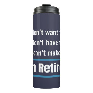 I'm Retired Funny Gift Humour Thermal Tumbler