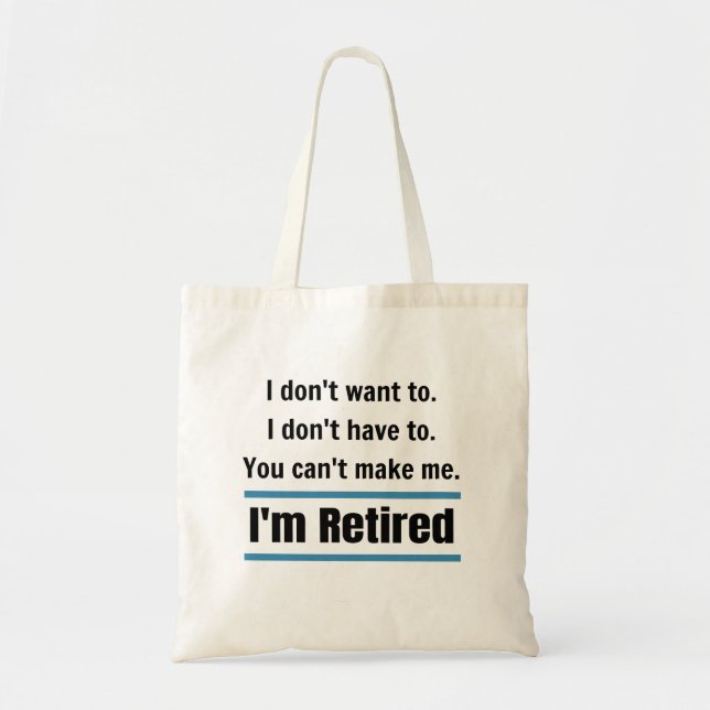 I'm Retired Funny Gift Humour Tote Bag (Front)