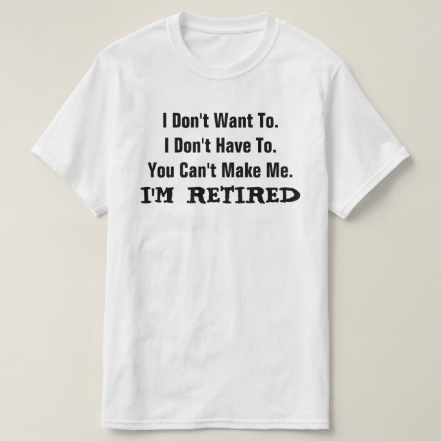 I'm RETIRED FUNNY Humour T-Shirt (Design Front)