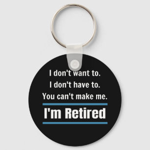I'm Retired Funny Key Ring