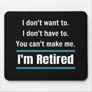 I'm Retired Funny Mouse Mat
