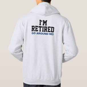 I'm Retired Go Around Me (Back) Hoodie